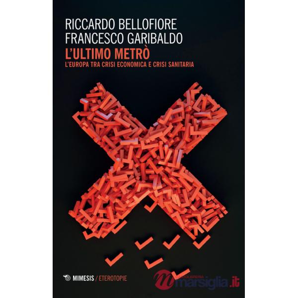 Ultimo metrò. L'Europa tra crisi economica e crisi sanitaria (L')