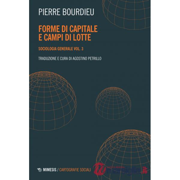 Sociologia generale. Vol. 3: Forme di capitale e campi di lotte