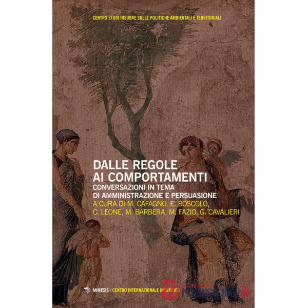Dalle regole ai comportamenti. Conversazioni in tema di amministrazione e persuasione.