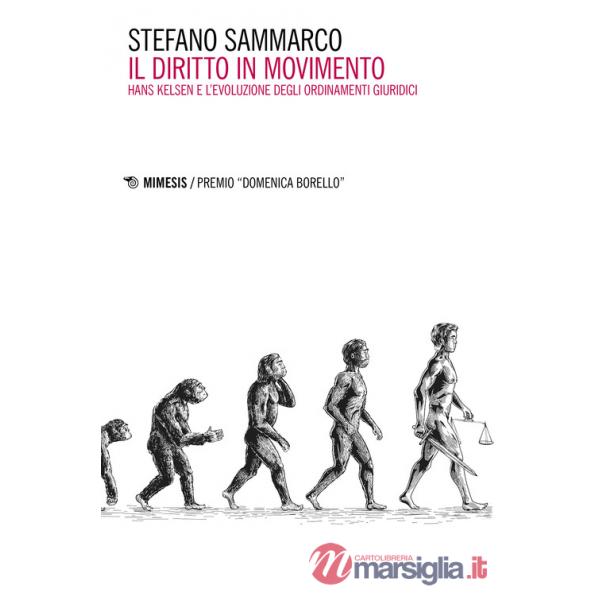 Diritto in movimento. Hans Kelsen e l'evoluzione degli ordinamenti giuridici (Il)