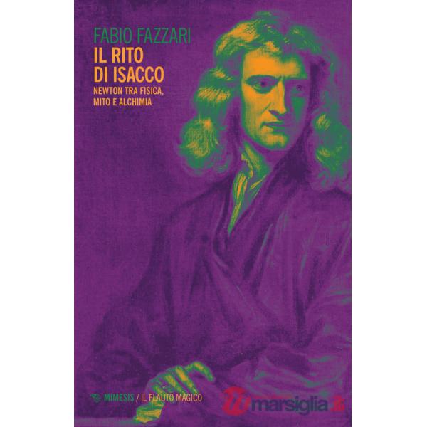 Rito di Isacco. Newton tra fisica, mito e alchimia (Il)