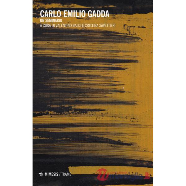 Carlo Emilio Gadda. Un seminario