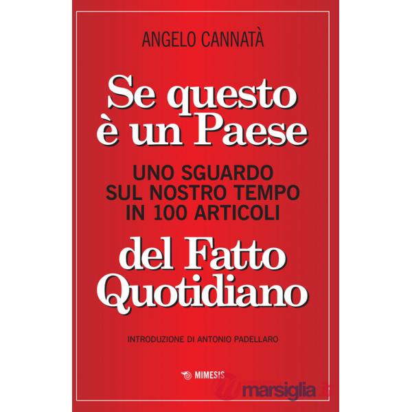 Se questo è un paese. Uno sguardo sul nostro tempo in 100 articoli del Fatto Quotidiano
