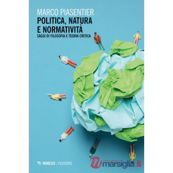 Politica, natura e normativa. Saggi di filosofia e teoria critica