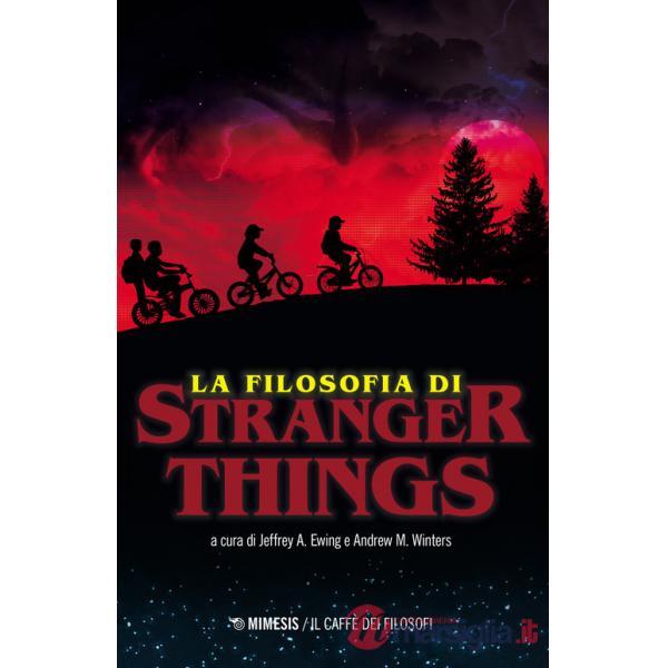 Filosofia di Stranger Things (La)