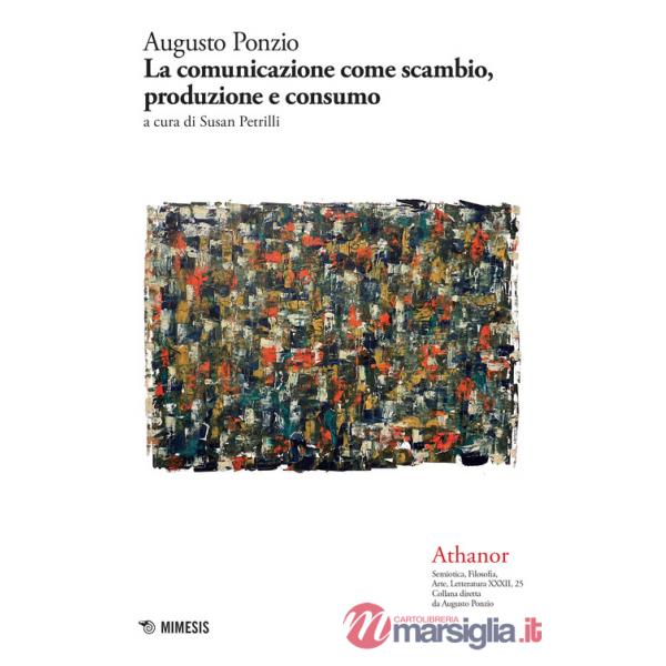 Athanor. Vol. 25: La comunicazione come scambio, produzione e consumo
