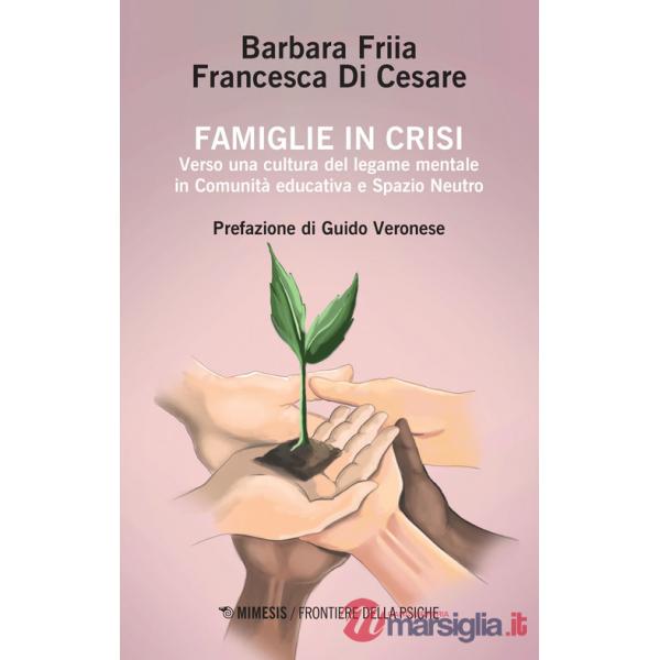 Famiglie in crisi. Verso una cultura del legame mentale in comunità educativa e spazio neutro