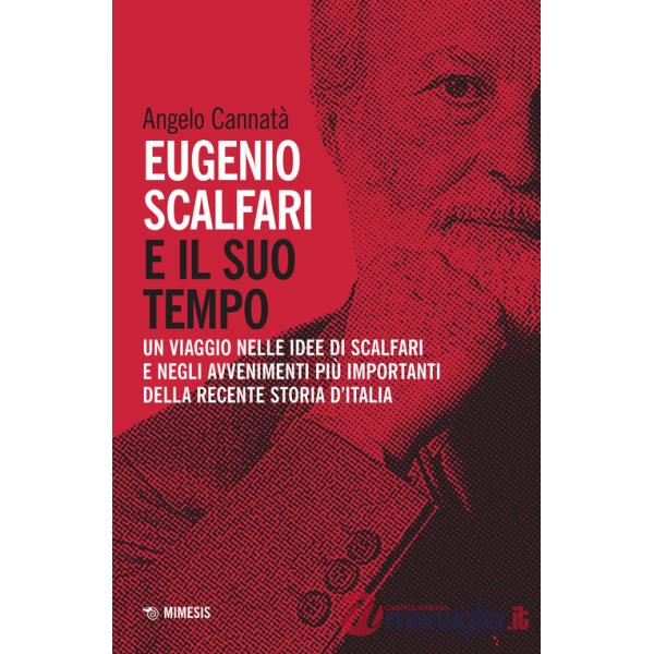 Eugenio Scalfari e il suo tempo. Un viaggio nelle idee di Scalfari e negli avvenimenti più importanti della recente storia d'Ita