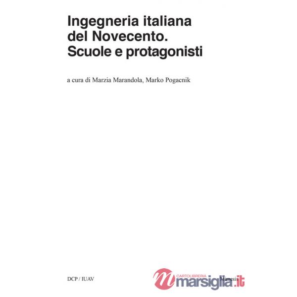 Ingegneria italiana del Novecento. Scuole e protagonisti