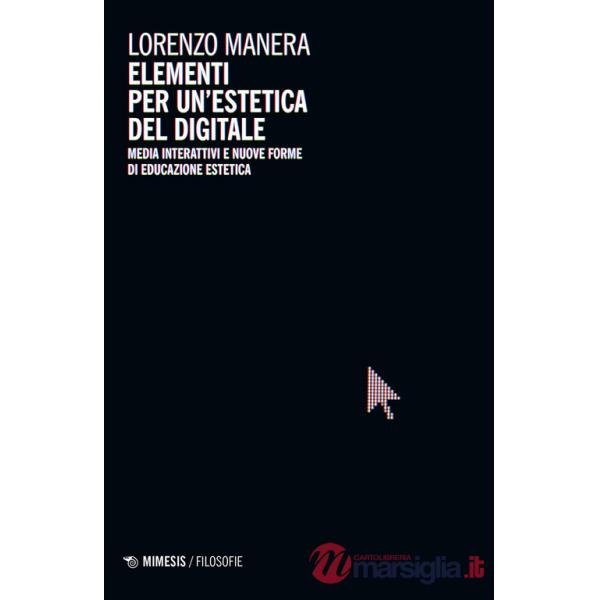 Elementi per un'estetica del digitale. Media interattivi e nuove forme di educazione estetica