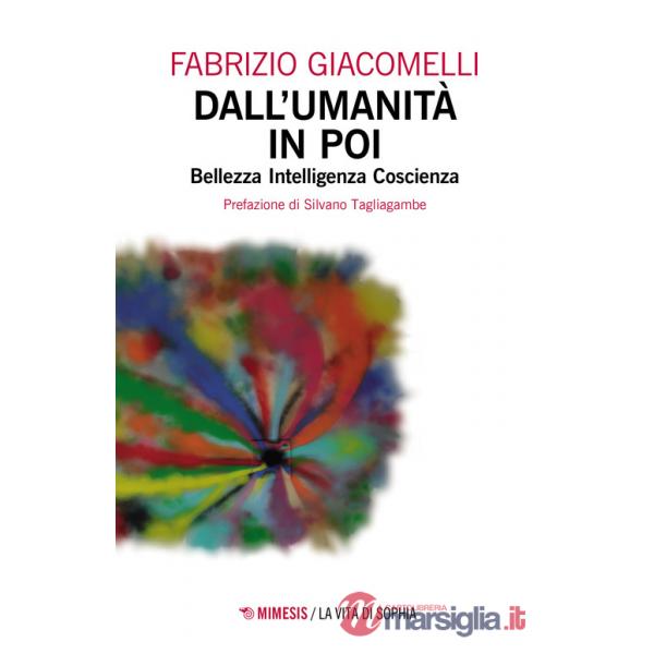 Dall'umanità in poi. Bellezza, intelligenza, coscienza