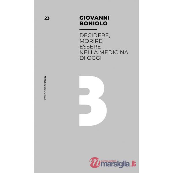 Decidere, morire, essere nella medicina di oggi