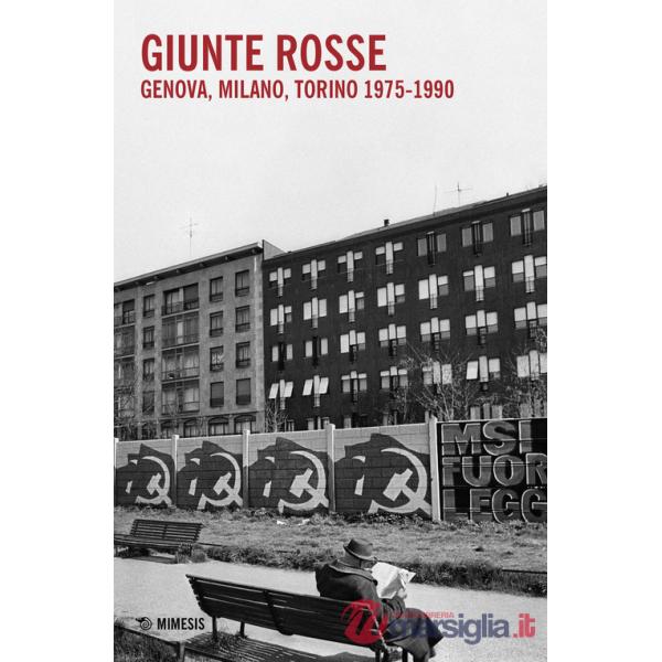 Giunte rosse. Genova, Milano, Torino 1975-1990