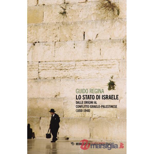 Stato di Israele. Dalle origini al conflitto israelo-palestinese (1850-1948) (Lo)