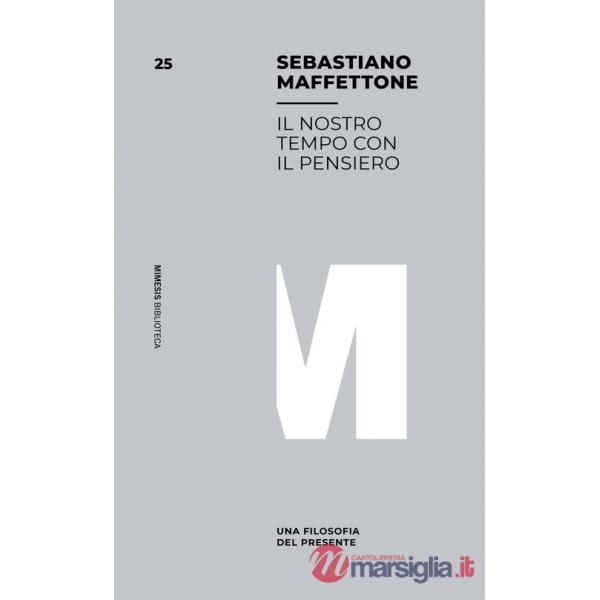 Nostro tempo con il pensiero. Una filosofia del presente (Il)
