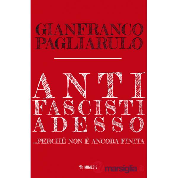Antifascisti adesso... Perché non è ancora finita