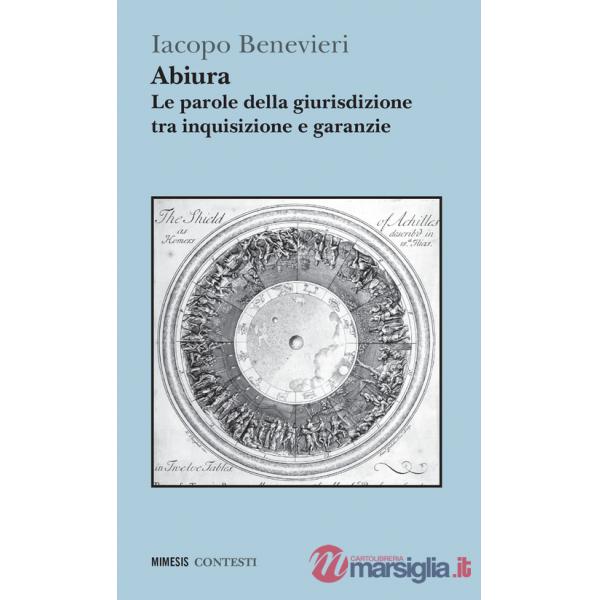 Abiura. Le parole della giurisdizione tra inquisizione e garanzie
