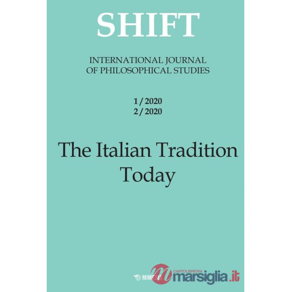 Shift. International journal of philosophical studies. Ediz. italiana e inglese (2020). Vol. 1-2: The Italian tradition today