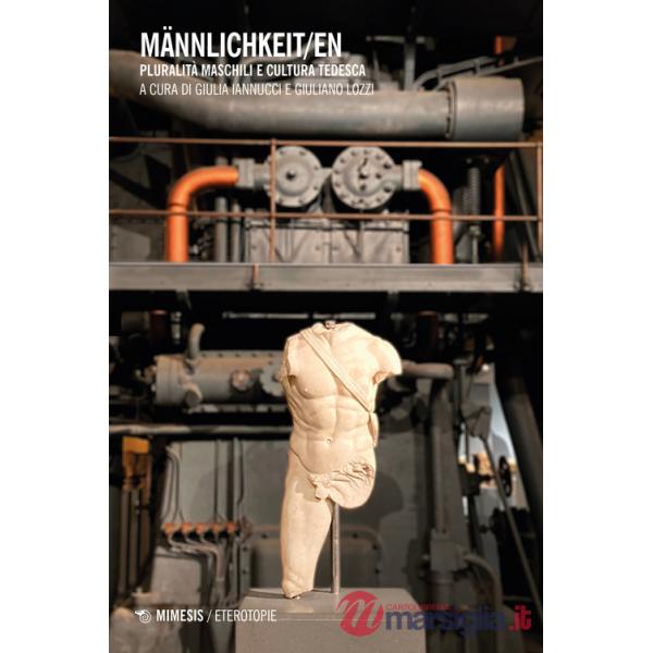 Männlichkeit/en. Pluralità maschili e cultura tedesca