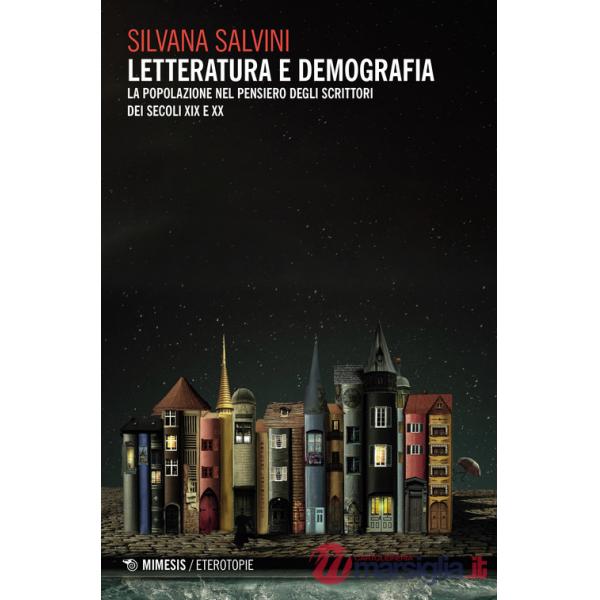 Letteratura e demografia. La popolazione nel pensiero degli scrittori dei secoli XIX e XX