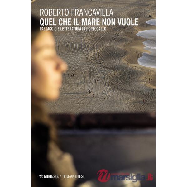 Quel che il mare non vuole. Paesaggio e letteratura in Portogallo
