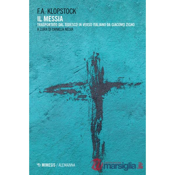 Messia. Trasportato dal tedesco in verso italiano da Giacomo Zigno. Ediz. critica (Il)