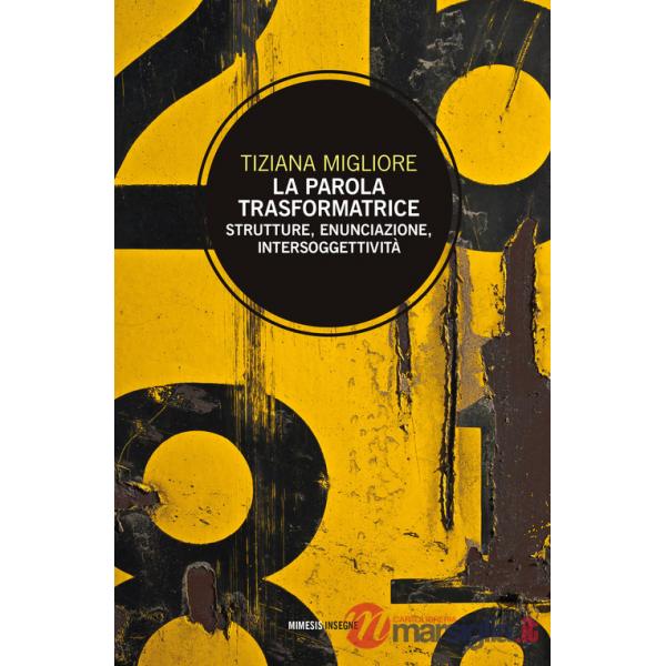 Parola trasformatrice. Strutture, enunciazione, intersoggettività (La)