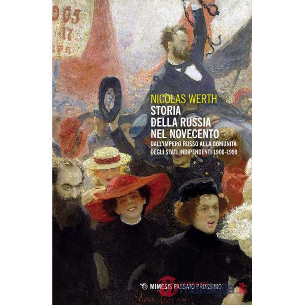 Storia della Russia nel Novecento. Dall'Impero russo alla Comunità degli Stati Indipendenti 1900-1999