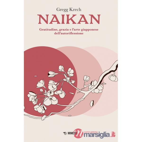 Naikan. Gratitudine, grazia e l'arte giapponese dell'autoriflessione