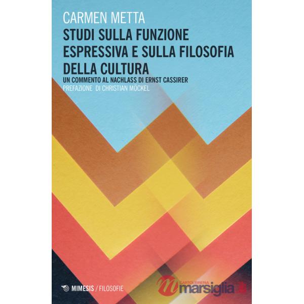 Studi sulla funzione espressiva e sulla filosofia della cultura. Un commento al Nachlass di Ernst Cassirer