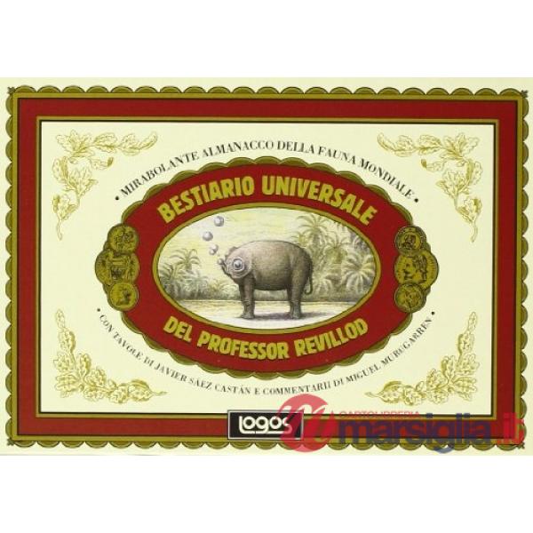 Bestiario universale del professor Revillod. Mirabolante almanacco della fauna mondiale
