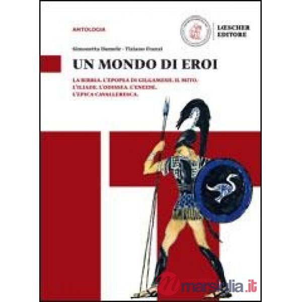 TESTI E CONTESTI LETTERARI UN MONDO DI EROI E-BOOK