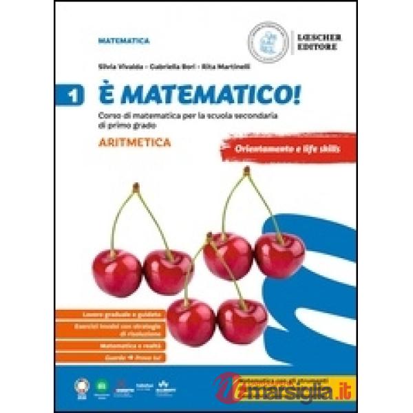 E MATEMATICO! ARITMETICA 1 + GEOMETRIA 1 + TAVOLE E FORMULE