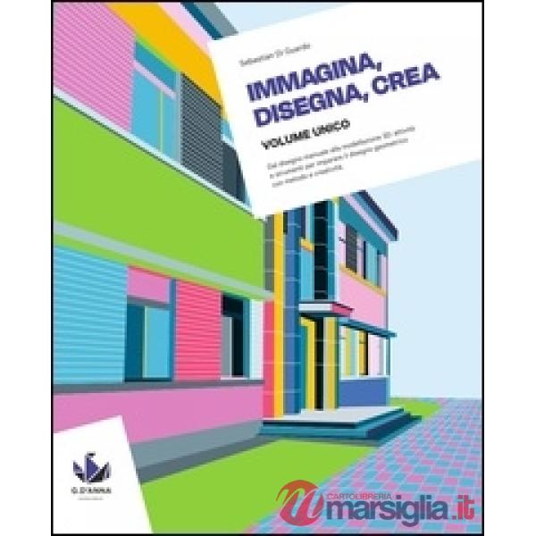 IMMAGINA, DISEGNA, CREA VOL.UNICO