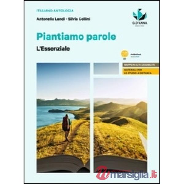 PIANTIAMO PAROLE. L'ANTOLOGIA CHE DA GERMOGLIARE LE IDEE. L'ESSENZIALE