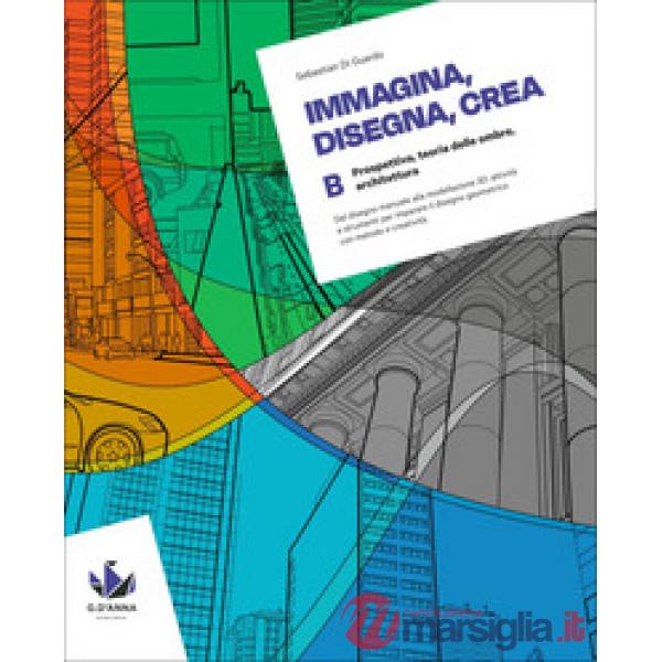IMMAGINA, DISEGNA, CREA VOL.B