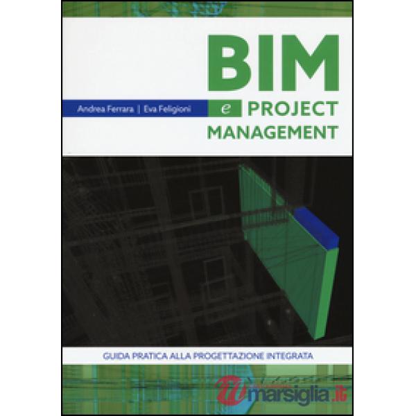 Bim e project management. Guida pratica alla progettazione integrata