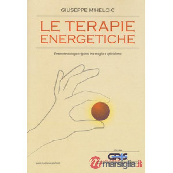 Le terapie energetiche. Presunte autoguarigioni tra magia e spiritismo