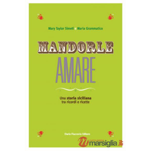 Mandorle amare. Una storia siciliana tra ricordi e ricette