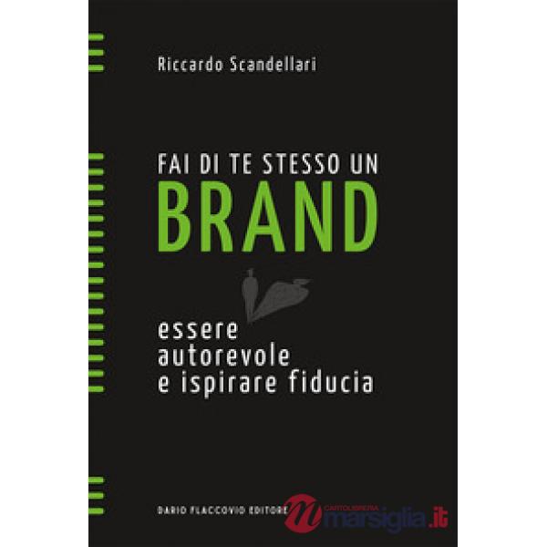Fai di te stesso un brand. Essere autorevole e ispirare fiducia