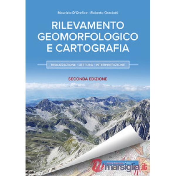 Rilevamento geomorfologico e cartografia. Realizzazione, lettura, interpretazione