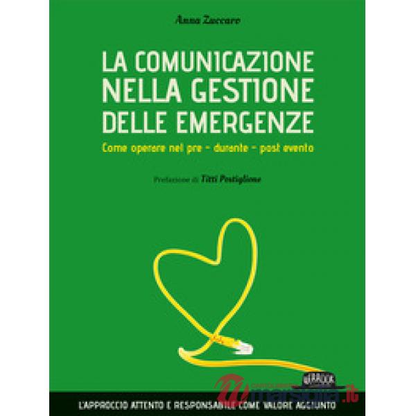 La comunicazione nella gestione delle emergenze. Come operare nel pre - durante - post evento