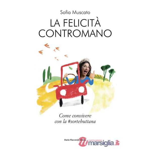 La felicità contromano. Come convivere con la sortebuttana