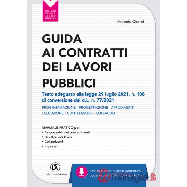 Guida ai contratti dei lavori pubblici. Adeguata al d.l. 31/05/21 n. 77 (d.l. Recovery). Progettazione - Affidamenti - Esecuzion