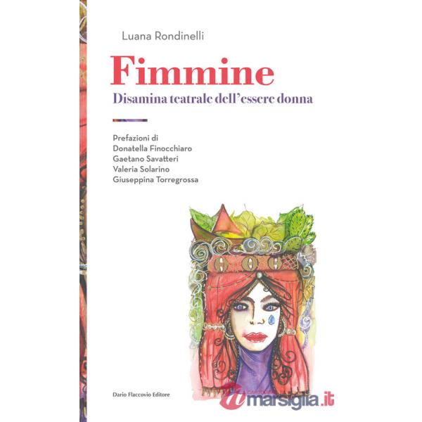 Fimmine. Disamina teatrale dell'essere donna