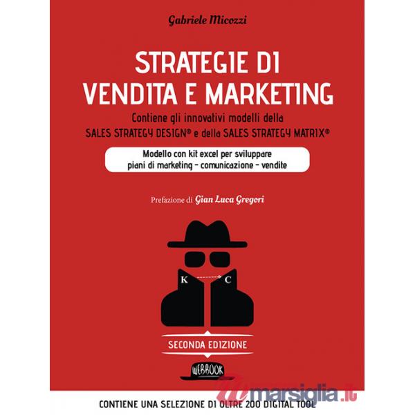 Strategie di vendita e marketing. Modello innovativo con kit excel per sviluppare piani di marketing, comunicazione, vendite. Co