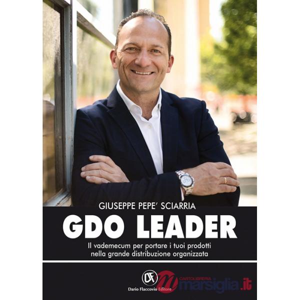 GDO leader. Il vademecum per portare i tuoi prodotti nella grande distribuzione organizzata