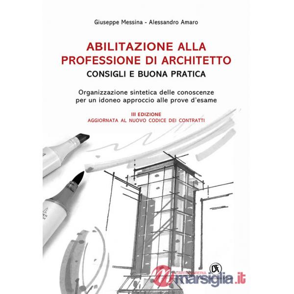 Abilitazione alla professione di architetto. Consigli e buona pratica. Organizzazione sintetica delle conoscenze per un idoneo a