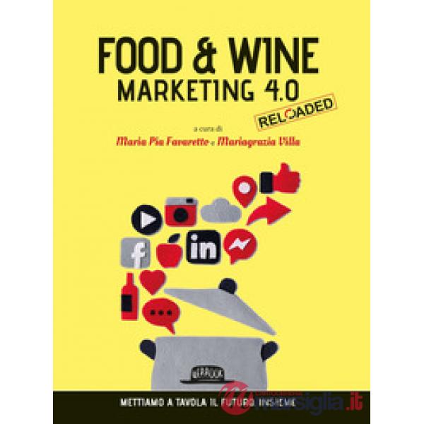 Food & wine. Marketing 4.0. Mettiamo a tavola il futuro. Insieme