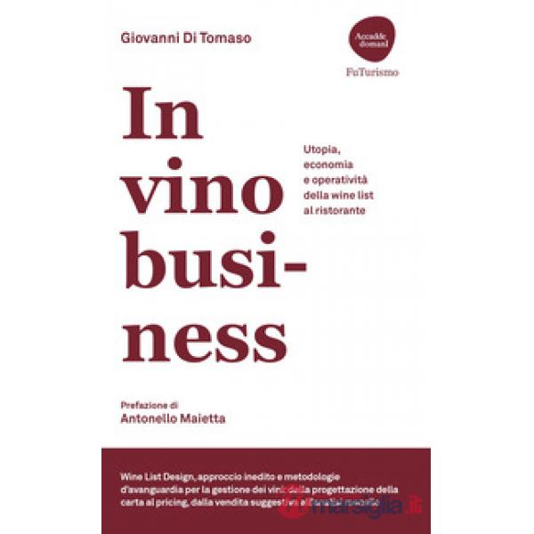 In vino business. Utopia, economia e operatività della wine list al ristorante